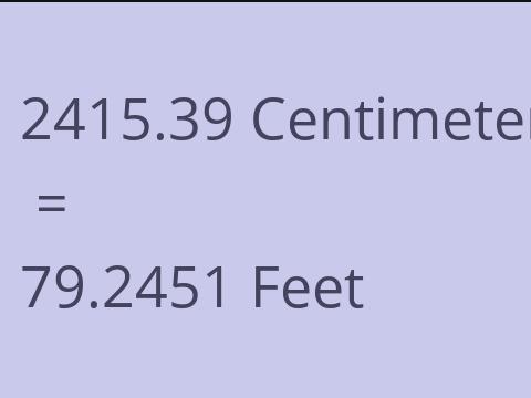 2415.39 CM TO FEET