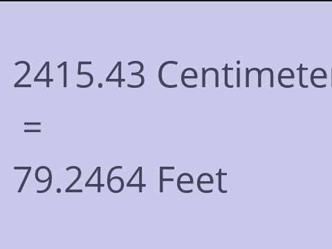 2415.43 CM TO FEET