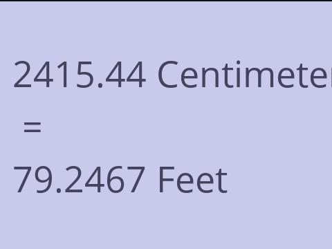 2415.44 CM TO FEET