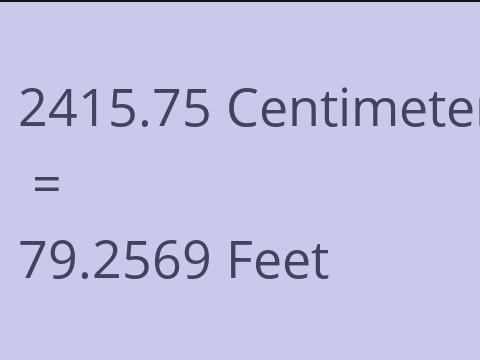 2415.75 CM TO FEET