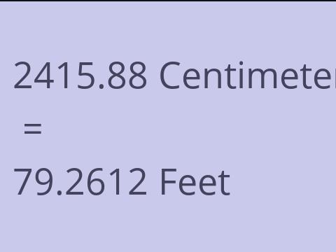 2415.88 CM TO FEET