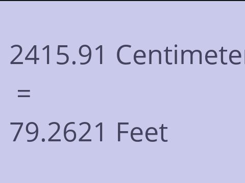 2415.91 CM TO FEET