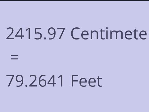 2415.97 CM TO FEET