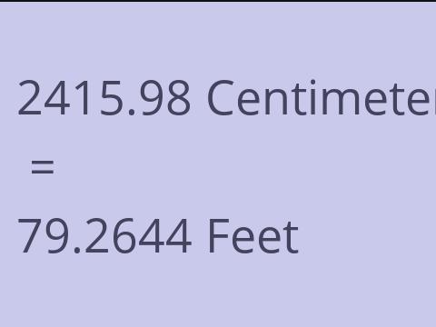 2415.98 CM TO FEET