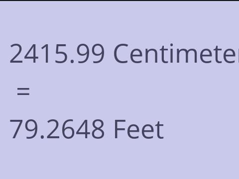 2415.99 CM TO FEET