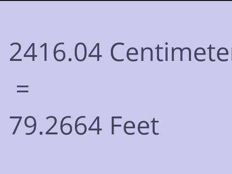 2416.04 CM TO FEET