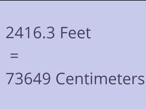 2416.3 FEET TO CM