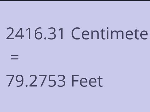 2416.31 CM TO FEET