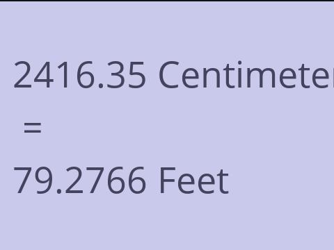 2416.35 CM TO FEET