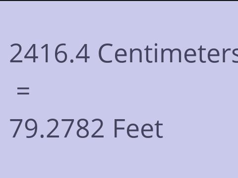 2416.4 CM TO FEET