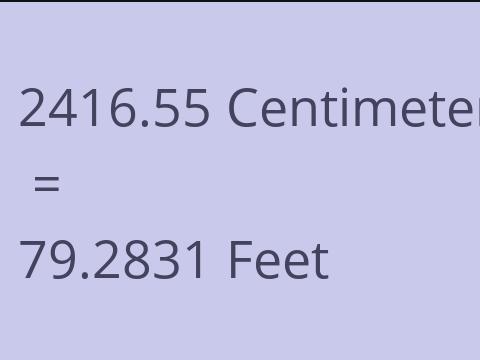 2416.55 CM TO FEET