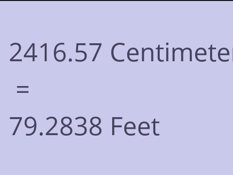 2416.57 CM TO FEET