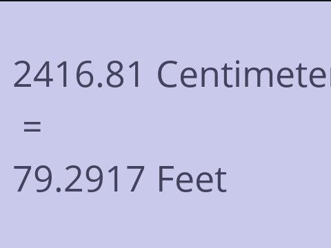 2416.81 CM TO FEET