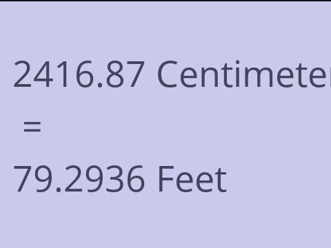 2416.87 CM TO FEET