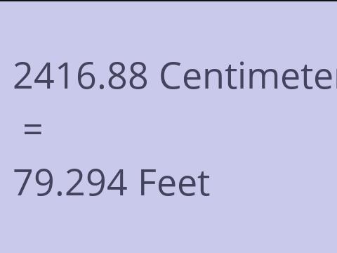 2416.88 CM TO FEET