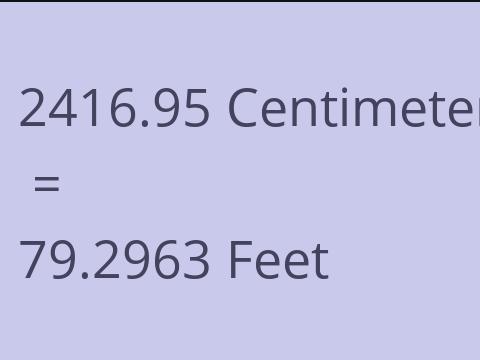 2416.95 CM TO FEET