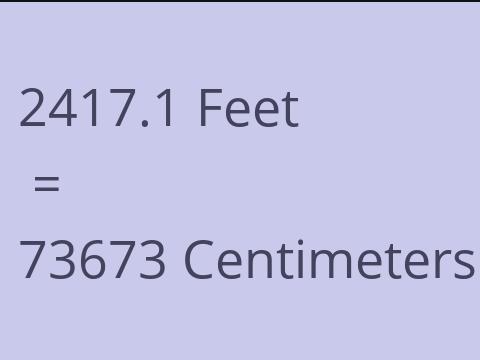 2417.1 FEET TO CM