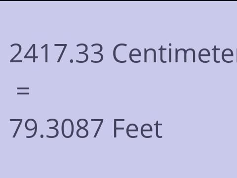 2417.33 CM TO FEET