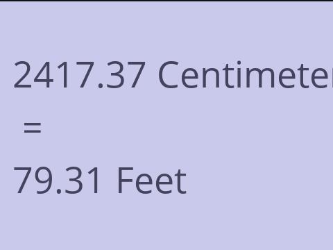 2417.37 CM TO FEET