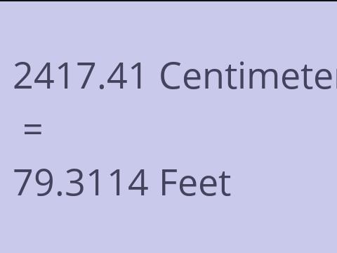 2417.41 CM TO FEET