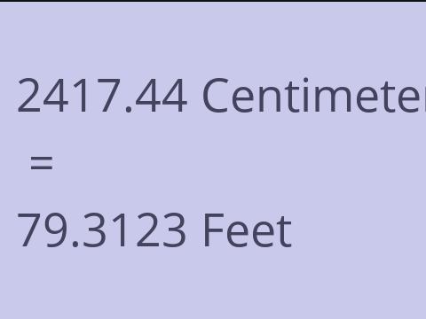 2417.44 CM TO FEET