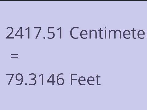 2417.51 CM TO FEET