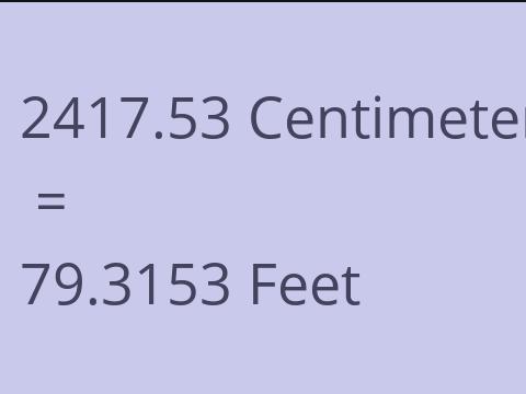 2417.53 CM TO FEET
