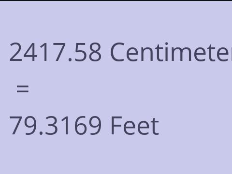 2417.58 CM TO FEET