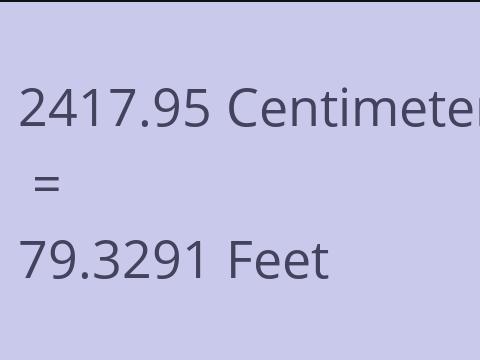 2417.95 CM TO FEET