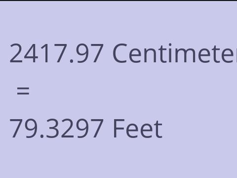 2417.97 CM TO FEET