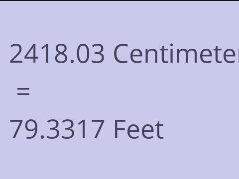 2418.03 CM TO FEET