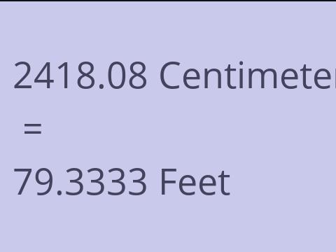 2418.08 CM TO FEET
