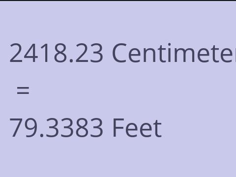 2418.23 CM TO FEET
