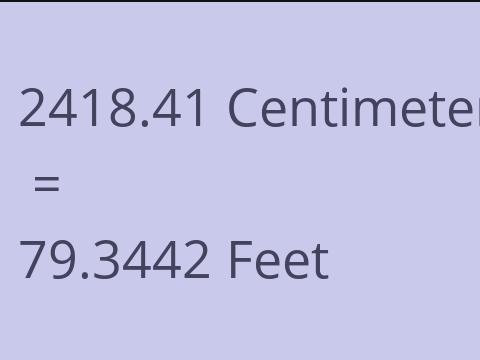 2418.41 CM TO FEET