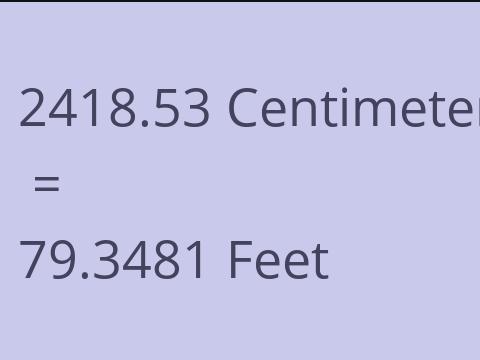 2418.53 CM TO FEET