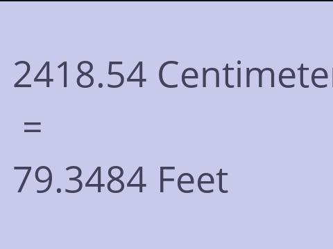 2418.54 CM TO FEET