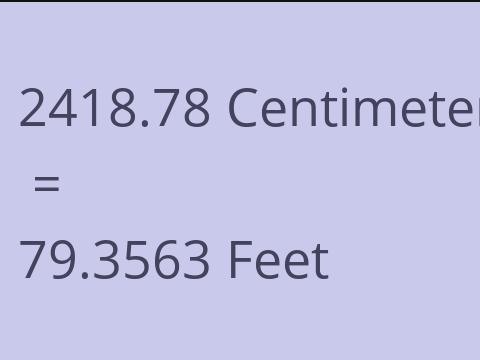 2418.78 CM TO FEET