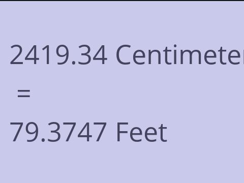 2419.34 CM TO FEET