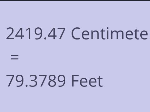 2419.47 CM TO FEET