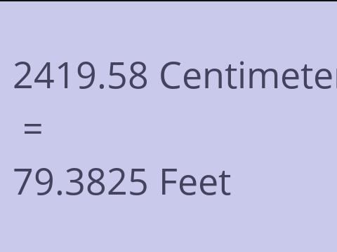 2419.58 CM TO FEET