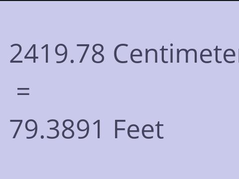 2419.78 CM TO FEET