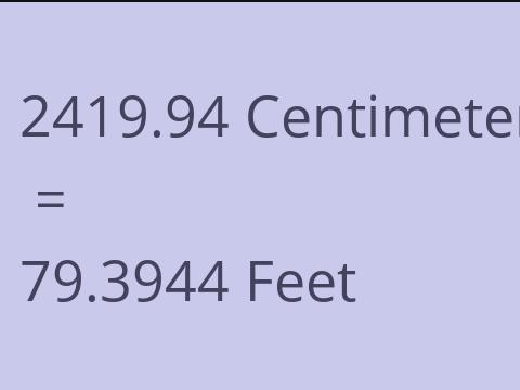 2419.94 CM TO FEET
