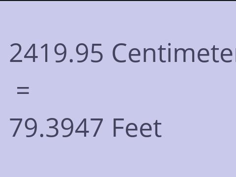 2419.95 CM TO FEET