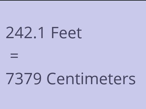 242.1 FEET TO CM