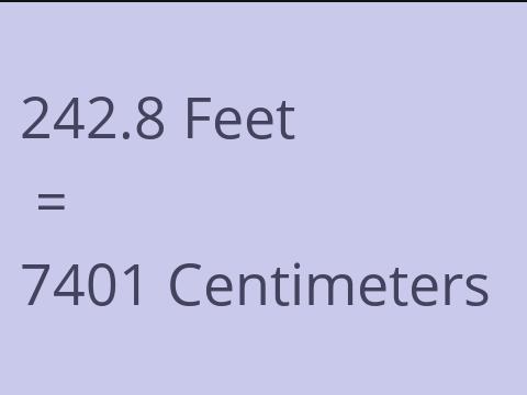 242.8 FEET TO CM