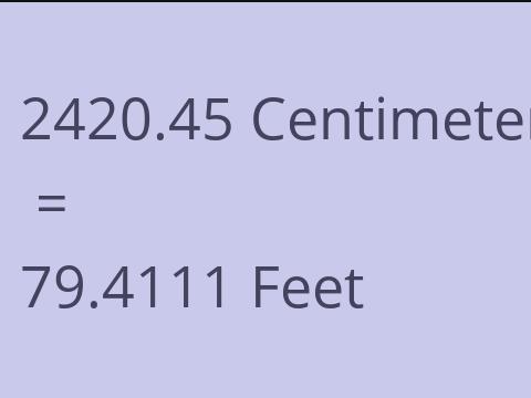 2420.45 CM TO FEET
