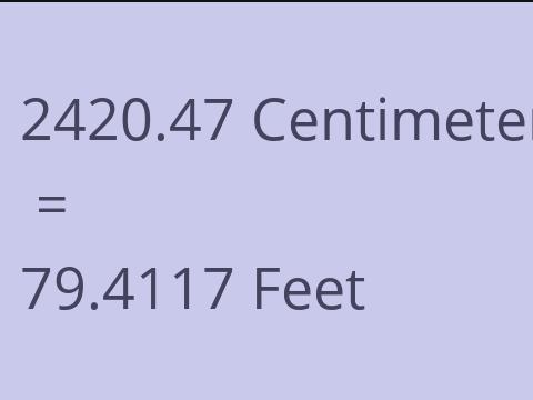 2420.47 CM TO FEET
