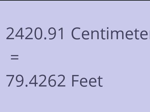 2420.91 CM TO FEET