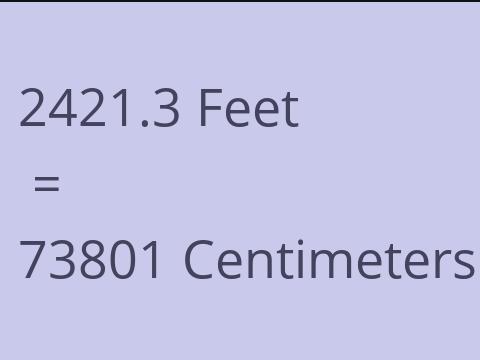 2421.3 FEET TO CM