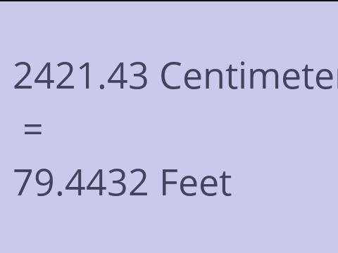 2421.43 CM TO FEET